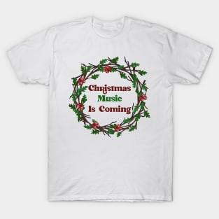 christmas music is coming T-Shirt